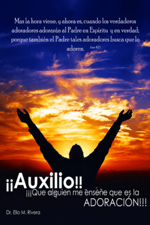 ¡Auxilio! ¡Que alguien me enseñe lo que es la adoración!