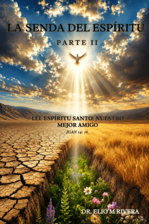 La senda del Espíritu Parte II El Espíritu Santo: Nuestro Mejor Amigo