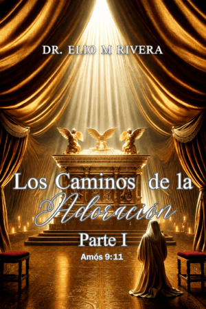 Los caminos de la adoración- Parte I