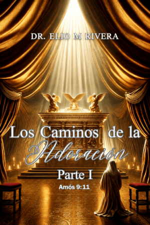 Los caminos de la adoración- Parte I