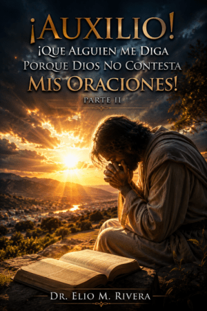 ¡Auxilio! Que alguien me diga porque Dios no contesta mis oraciones —Parte II Si Dios ya sabe lo que necesitamos¿por qué tenemos que orar?